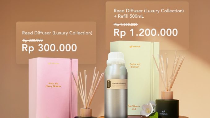 Promo Bathaholic Reed Diffuser mulai Rp300.000 dengan pilihan reed diffuser dan refill 500mL