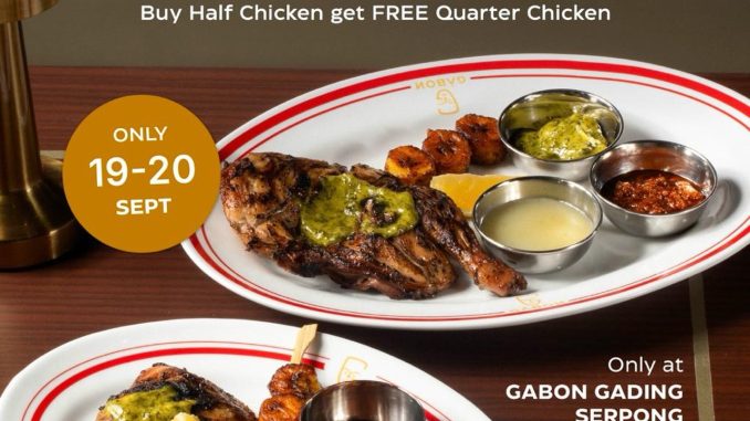 Promo Gabon Anniversary Buy 1 Half Free 1 Quarter gratis African Chicken di Gabon Gading Serpong