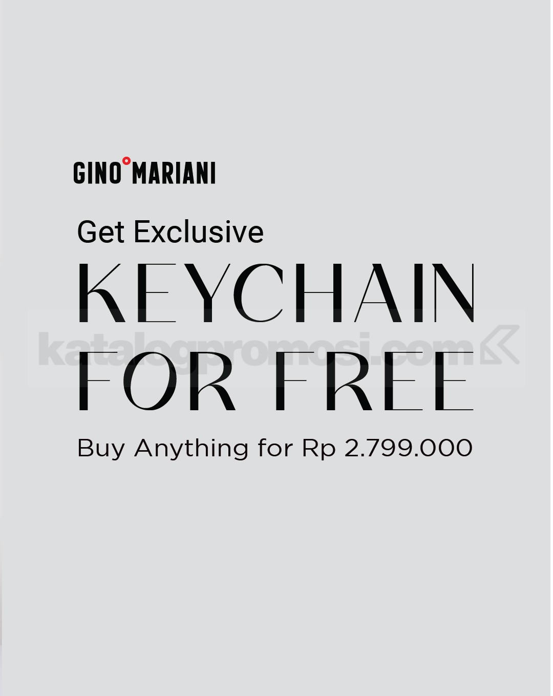 Promo Gino Mariani Get Exclusive Keychain Free Promo Gino Mariani Get Exclusive Keychain Free dengan minimum belanja Rp2.799.000.