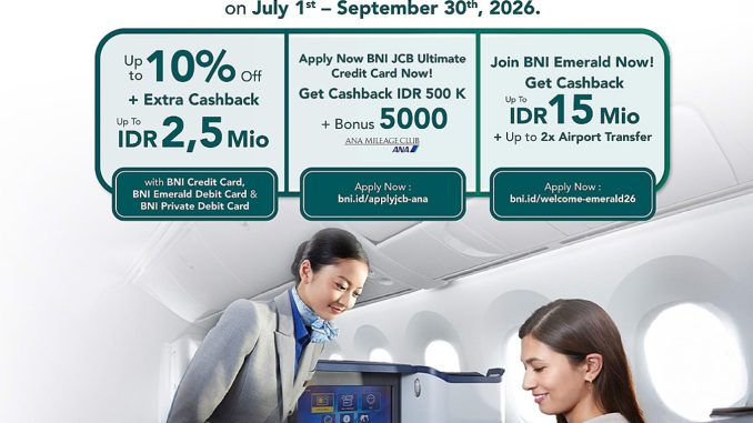 Promo ANA x BNI diskon tiket 10% dan ekstra cashback hingga Rp. 2,5 juta untuk penerbangan Jakarta–Jepang.