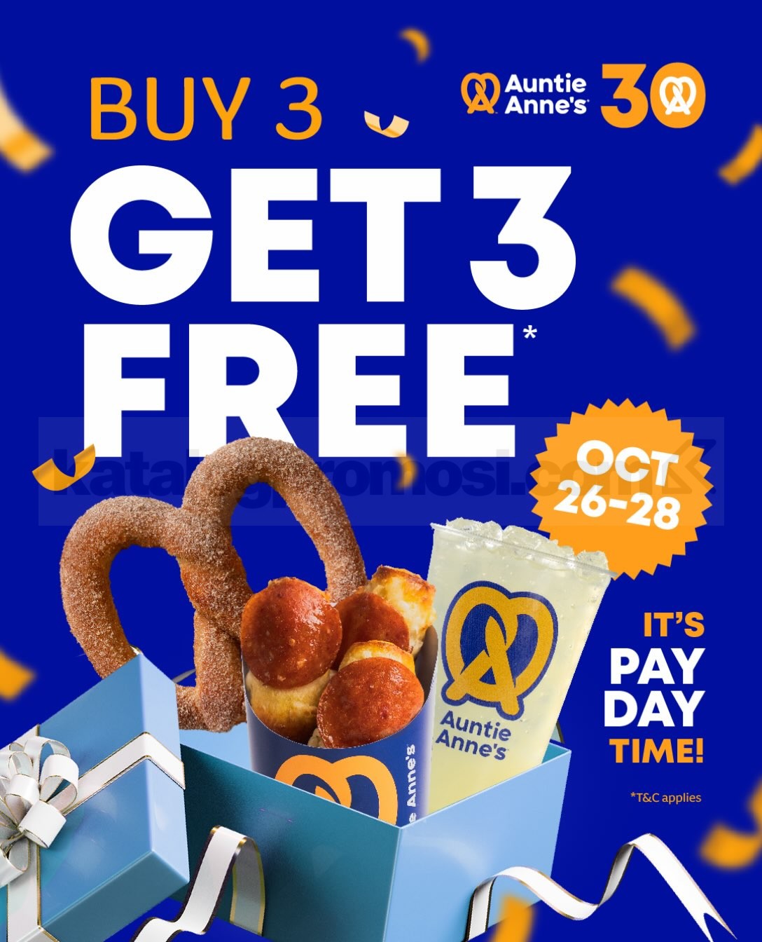 Promo Auntie Anne's Payday Deals Buy 3 Get 3 Free Promo Auntie Anne’s Payday Deals Buy 3 Get 3 Free dengan pilihan pretzel dan lemonade pada 26–28 Oktober 2026.