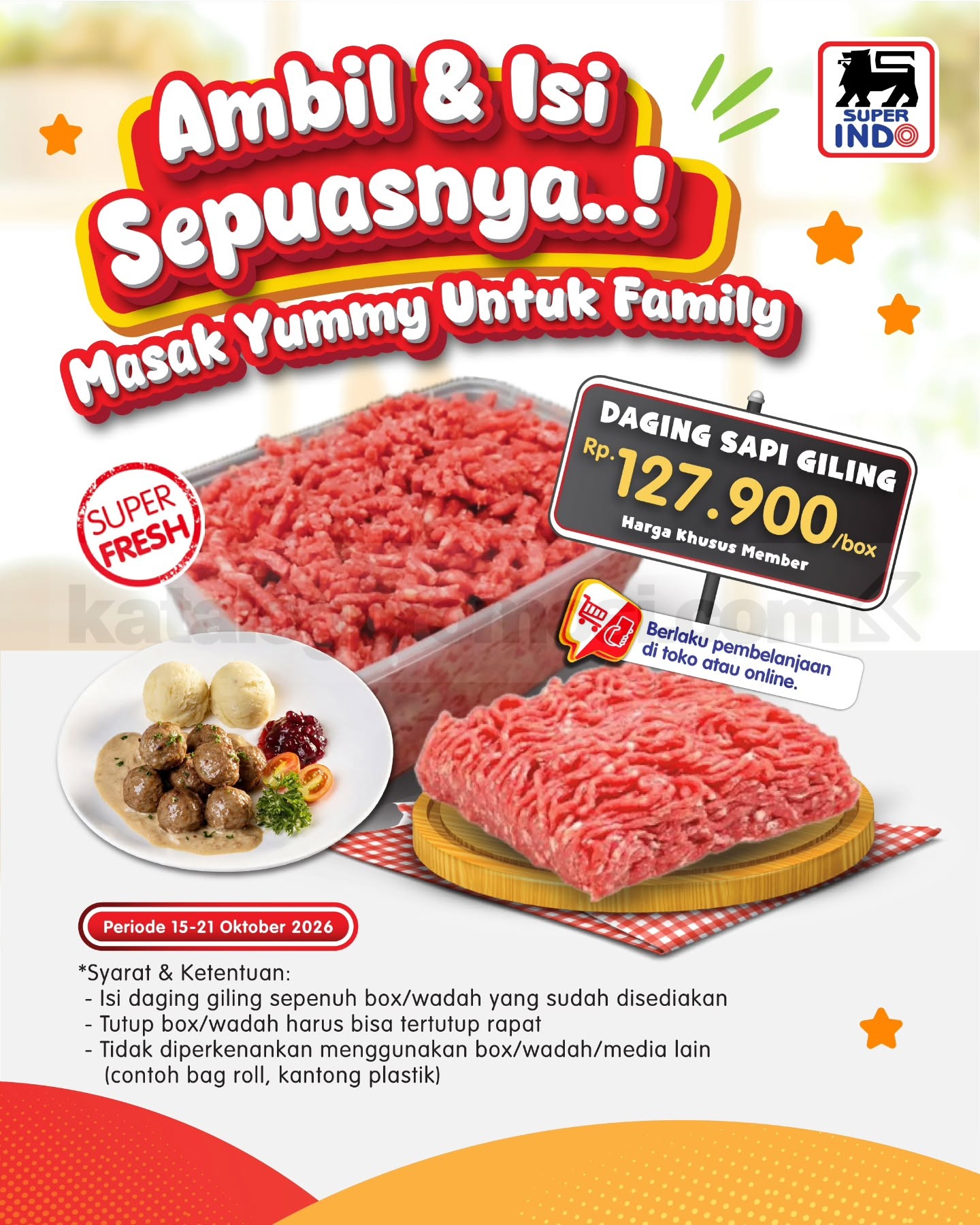 Promo Super Indo Ambil dan Isi Sepuasnya Daging Sapi Giling cuma Rp127.900 Promo Super Indo Ambil dan Isi Sepuasnya daging sapi giling Rp127.900 per box khusus member pada 15–21 Oktober 2026.