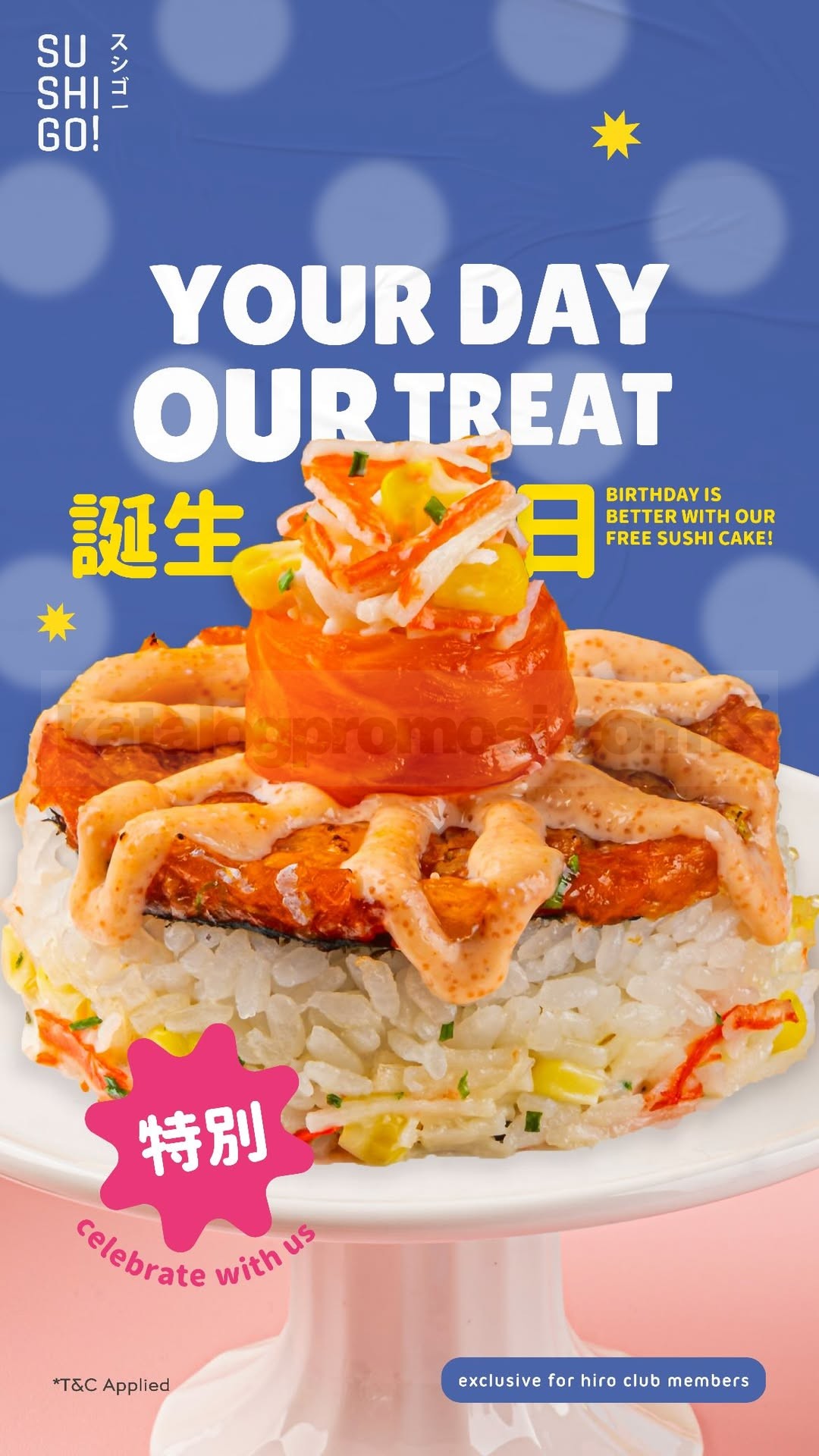 Promo Sushi Go! Birthday Treat Gratis Sushi Cake Promo Sushi Go! Birthday Treat Gratis Sushi Cake untuk member Hiro Club saat ulang tahun.
