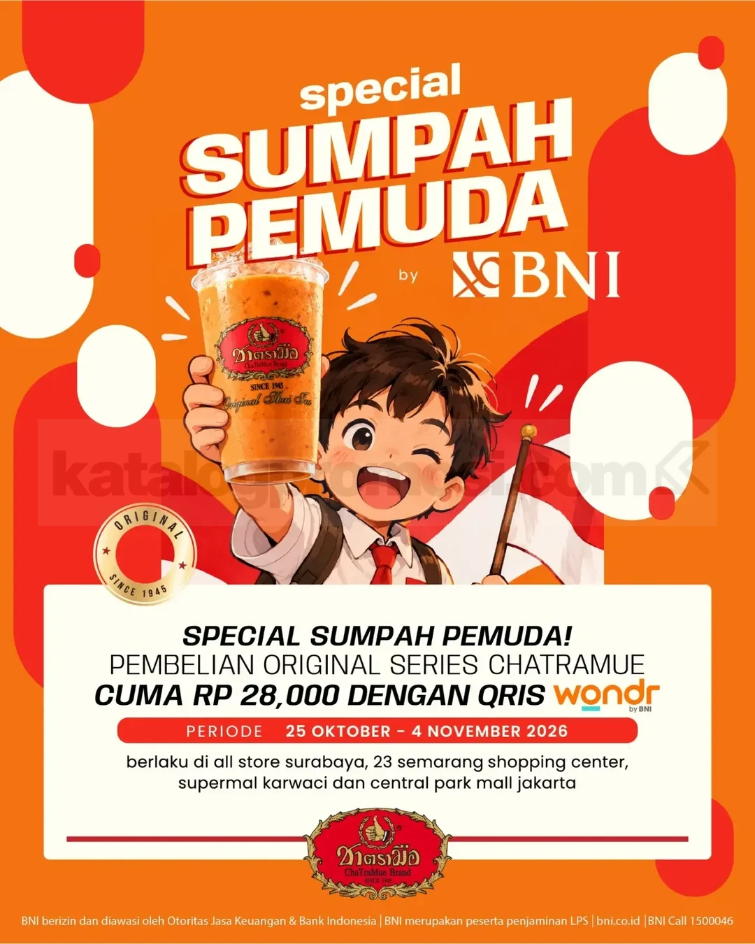 Promo ChaTraMue BNI Sumpah Pemuda Serba Rp28.000 Promo ChaTraMue BNI Sumpah Pemuda Original Series Rp28.000 pakai QRIS wondr by BNI pada 25 Oktober–4 November 2026.