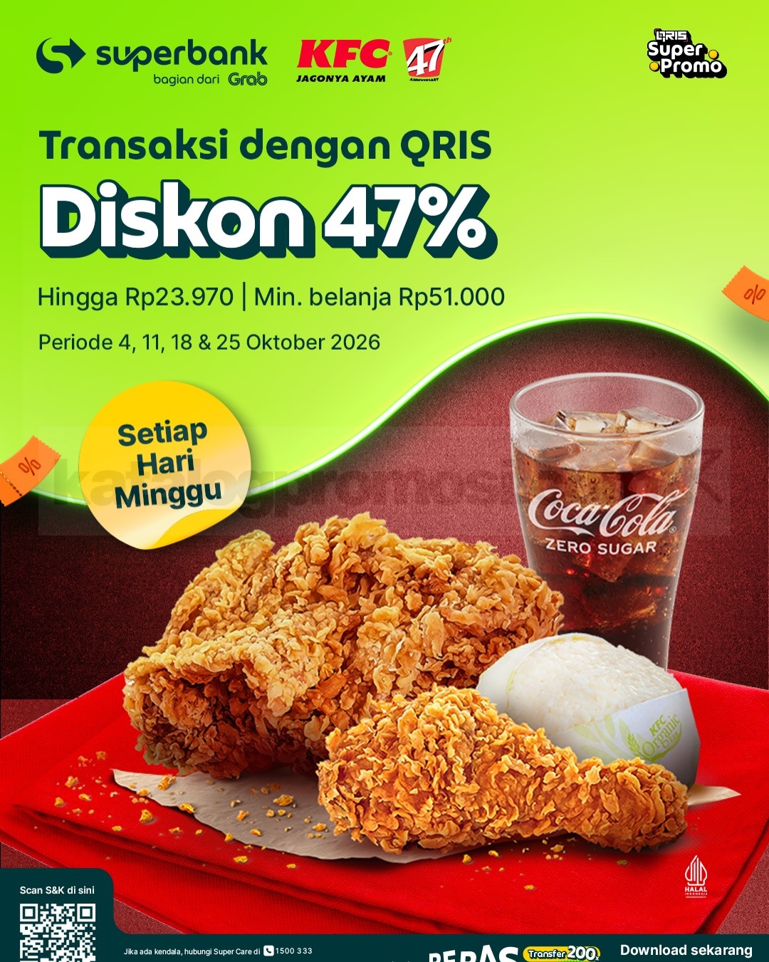 Promo KFC x Superbank Diskon 47% Setiap Hari Minggu Promo KFC x Superbank diskon QRIS 47% hingga Rp. 23.970 setiap hari Minggu selama Oktober 2026.