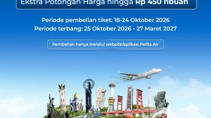 Promo Pelita Air tiket pesawat mulai Rp800 ribuan dan ekstra diskon hingga Rp450.000 dengan Indodana PayLater pada 18–24 Oktober 2026.