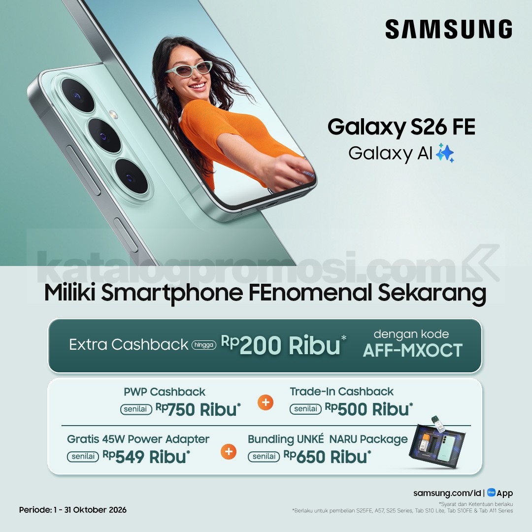 Promo Samsung Galaxy S26 FE Cashback hingga Rp750.000 Promo Samsung Galaxy S26 FE cashback dan bonus gratis aksesori selama Oktober 2026.