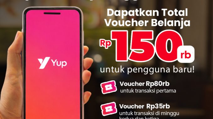 Promo Yup voucher belanja hingga Rp150.000 untuk pengguna baru dengan pembayaran QRIS